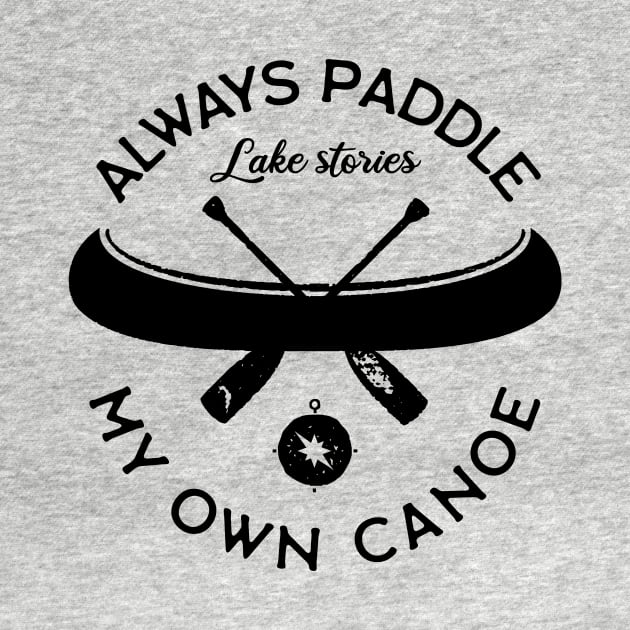 Always Paddle Your Own Canoe by CB Creative Images